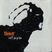 Slipknot (USA-1) : Left Behind (Promo)